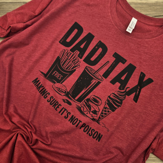 Dad Tax DTF Shirt, Crew Neck, or Hoodie