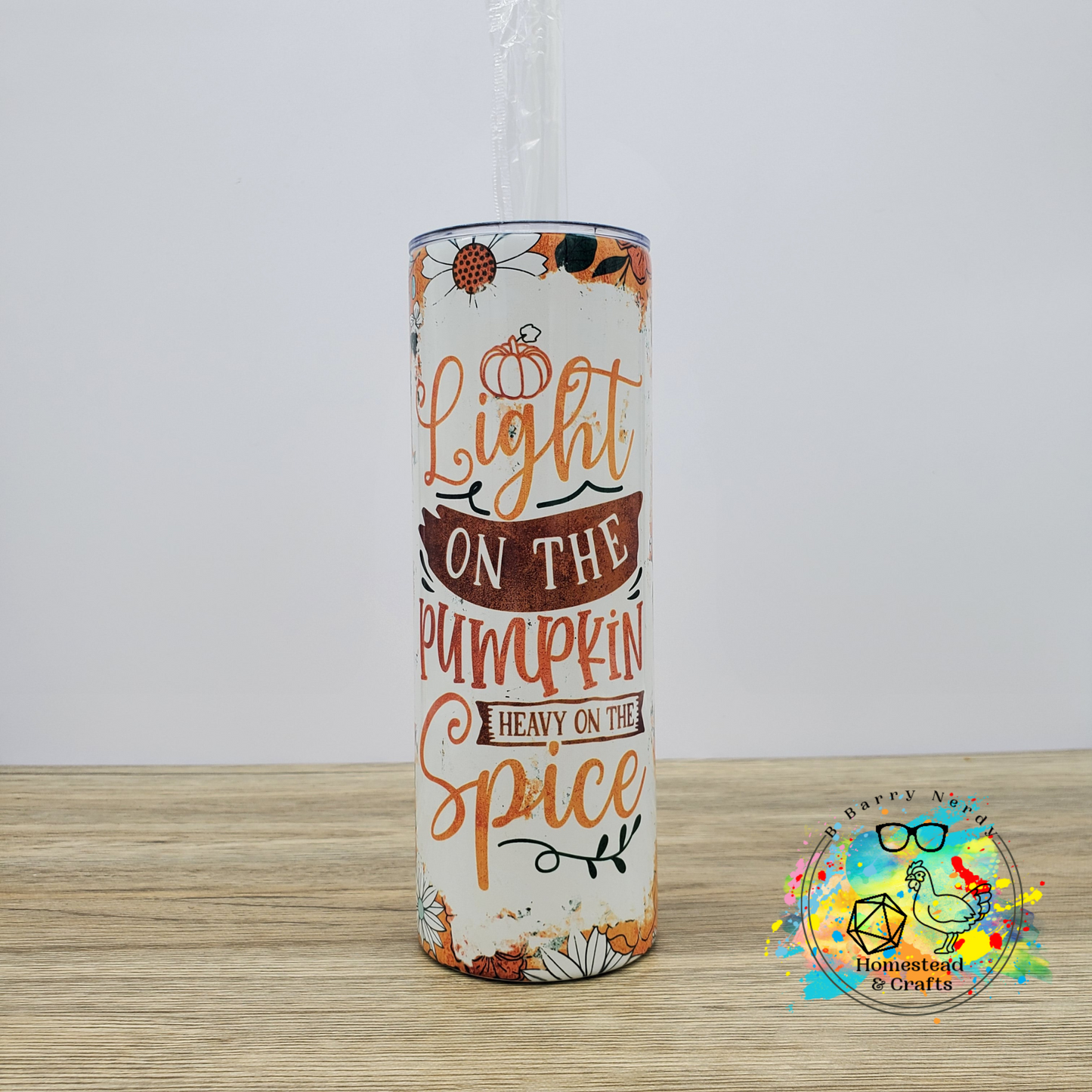Light on the Pumpkin, Heavy on Spice, 20 oz Sublimated Steel Tumbler