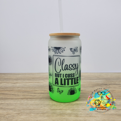 Classy but Cuss a Little, 16oz Sublimated Glass Can