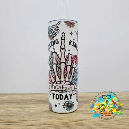 Feeling Kinda IDGAF, 20 oz Sublimated Steel Tumbler