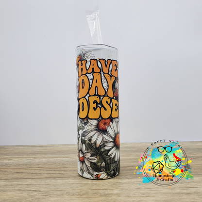 Have the Day You Deserve, 20 oz Sublimated Steel Tumbler