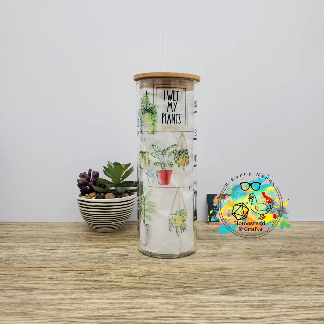 I Wet my Plants Water Tracker, 25oz Sublimated Glass Can