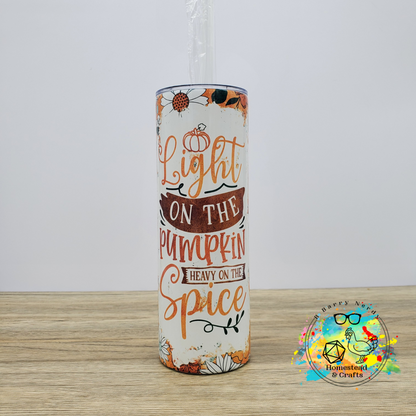 Light on the Pumpkin, Heavy on Spice, 20 oz Sublimated Steel Tumbler