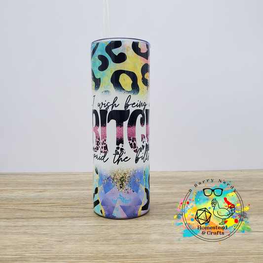 Wish Being a B*tch , 20 oz Sublimated Steel Tumbler