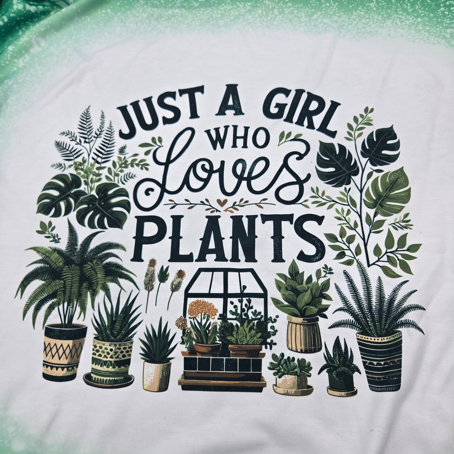 Just a Girl who Loves Plants, Sublimated Faux Bleach Shirt