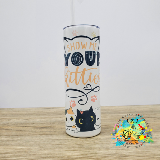 Show Me Your Kitties, 20oz Sublimated Steel Tumbler