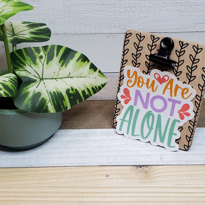 You are not Alone Die Cut Sticker, Tween Sticker, Mental Health, Empowerment,  Bullet Journal, Planning Stickers, Laptop Sticker