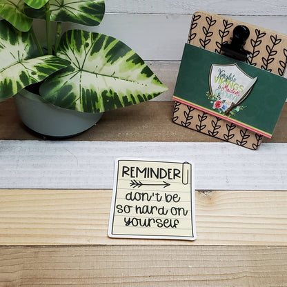 Don't be so Hard on Yourself, Die Cut Sticker, Tween Sticker, Mental Health, Self Love,  Bullet Journal, Planning Stickers, Laptop Sticker