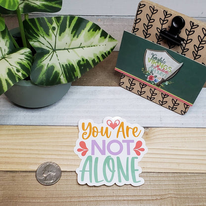 You are not Alone Die Cut Sticker, Tween Sticker, Mental Health, Empowerment,  Bullet Journal, Planning Stickers, Laptop Sticker