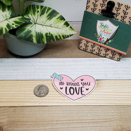 Do What You Love, Die Cut Sticker, Tween Sticker, Mental Health, Self Love,  Bullet Journal, Planning Stickers, Laptop Sticker, Hearts