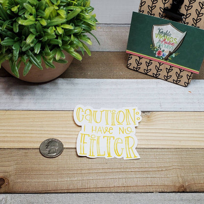 Caution I have no Filter, Die Cut Sticker, Sarcasm, Dark Humor, Bullet Journal, Planning Stickers, Laptop Sticke, Adult, Novelty