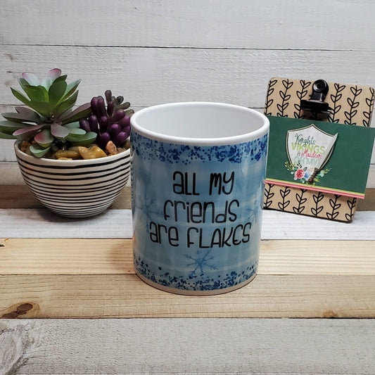 All My Friends are Flakes, Your Choice in Mug Color and Size, Coffee Lover, Coffee Mug, Winter Mug, Holiday Gift, Seasonal, Snowman