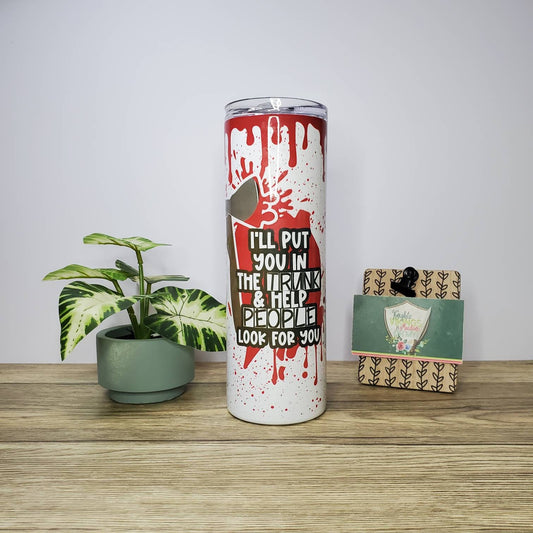 Put You in the Trunk, True Crime, 20oz Sublimated Steel Tumbler